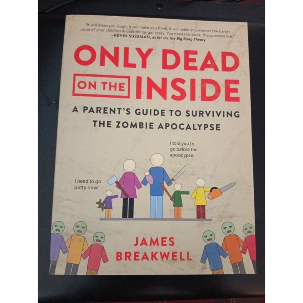 Only Dead On The Inside A Parent's Guide To Surviving The Zombie Apocalypse